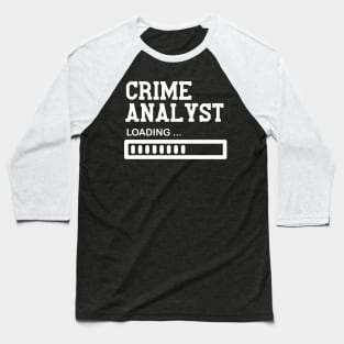 Funny Crime Analyst Job Lover Gift Idea Baseball T-Shirt